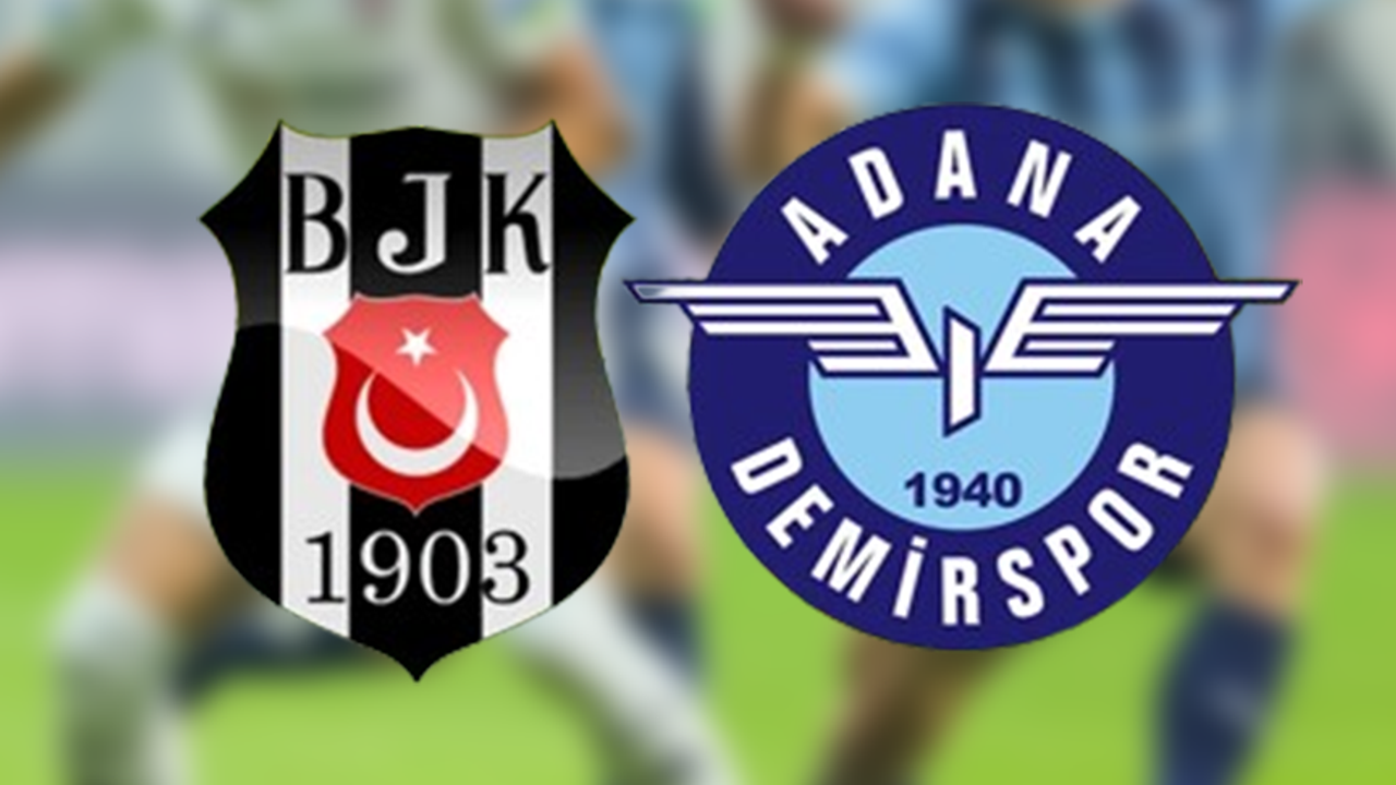Beşiktaş - Adana Demirspor maçı saat kaçta? Beşiktaş - Adana Demirspor maçı hangi kanalda?