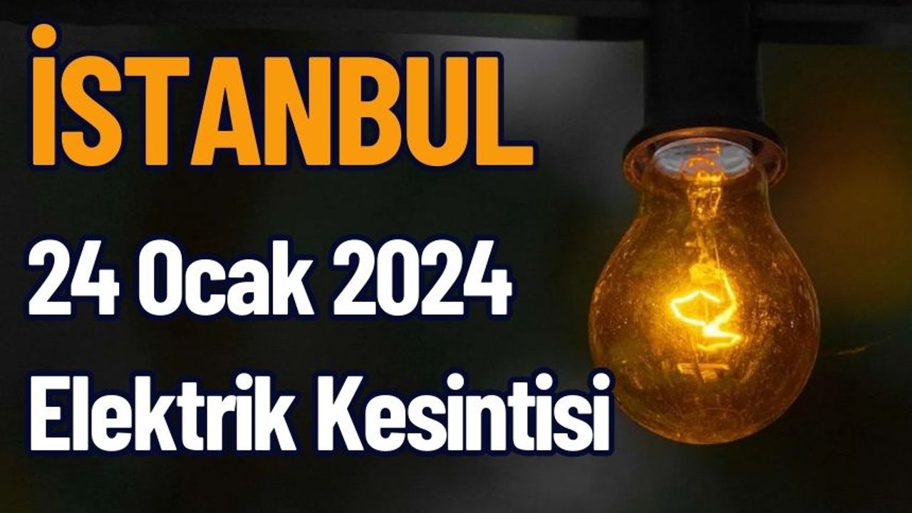 İstanbul 24 Ocak 2024 Elektrik Kesintisi (Avrupa Yakası)