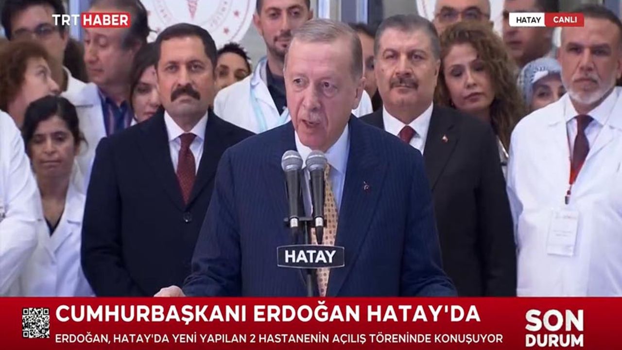 Cumhurbaşkanı Erdoğan Hatay'da Hastane Açılışında konuştu 'Amacımız depremzede şehirlerimizi yeniden ayağa kaldırmaktır'