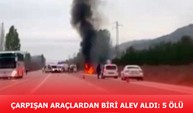 Çarpışan araçlardan biri alev aldı: 5 ölü