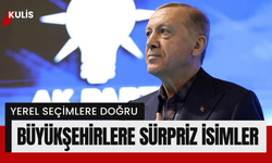 Ak Parti'den sürpriz isimler! İstanbul, Ankara, İzmir için kimlerin adı geçiyor?