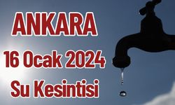 Ankara 16 Ocak 2024 Su Kesintisi
