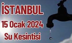 İstanbul 15 Ocak 2024 Su Kesintisi