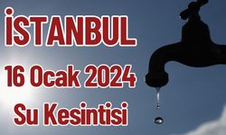 İstanbul 16 Ocak 2024 Su Kesintisi