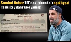 Samimi Haber TFF’deki skandalı açıklıyor! Temsilci yalan rapor yazmış!