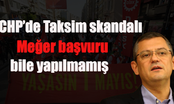 CHP’de Taksim skandalı