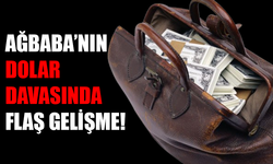 Ağbaba'nın dolar davasında flaş gelişme