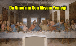 Da Vinci'nin Son Akşam Yemeği: Sanatın ve gizemin ölümsüz eseri