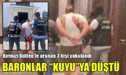 İnterpol tarafından Kırmızı Bülten'le aranan 3 mafya lideri Türk emniyeti tarafından yakalandı