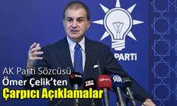 AK Parti Sözcüsü Ömer Çelik’ten çarpıcı açıklamalar