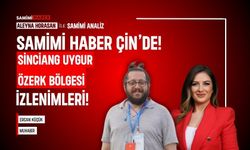 Samimi Haber Çin'de!