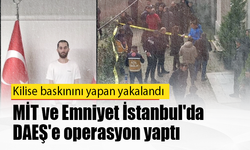 MİT ve Emniyet İstanbul'da DAEŞ'e operasyon yaptı, Kilise baskınını yapan yakalandı...