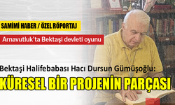 Bektaşi Halifebabası Hacı Dursun Gümüşoğlu: “Bektaşi devleti girişimi bizim için yok hükmünde”