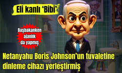 Eli kanlı ‘Bibi’… Başbakanken ajanlık da yapmış… Netanyahu Boris Johnson’un tuvaletine dinleme cihazı yerleştirmiş