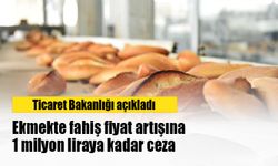 Ekmekte fahiş fiyat artışına 1 milyon liraya kadar ceza