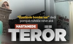 Hastanede terör! "Bomba var" dedi, pompalı tüfekle rehin aldı...