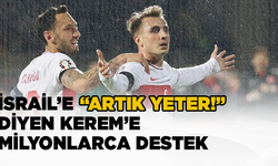 İsrail’e “Artık yeter!” diyen Kerem’e milyonlarca destek