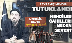 Bayramiç mehdisi tutuklandı… Mehdilik nedir? İslam’da yeri var mı? Mehdiler cahilleri neden sever?