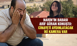 Narin’in babası Arif Güran: Katil Nevzat Bahtiyar