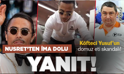 Köfteci Yusuf’un domuz eti skandalına Nusret’ten ima dolu yanıt!