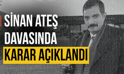 Sinan Ateş davasında karar çıktı! Keşifçiye ağırlaştırılmış müebbet...