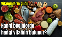 Vitaminlerin gücü: Hangi besinlerde hangi vitamin bulunur ve sağlığımıza faydaları nelerdir?