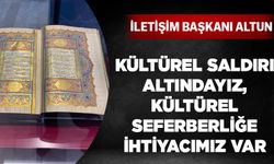 İletişim Başkanı Altun: Kültürel saldırı altındayız, kültürel seferberliğe ihtiyacımız var