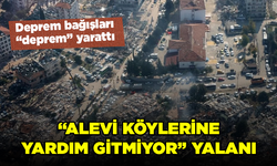 “Alevi köylerine yardım gitmiyor” yalanı… Deprem bağışları “deprem” yarattı