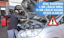 Araç bakımında 4 bin liralık ihmal 70 bin liralık hasara neden olabilir