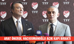 Arat önerdi, Hacıosmanoğlu açık kapı bıraktı