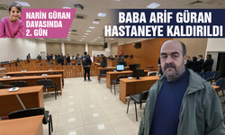 Narin Güran davasında 2. gün: Baba Arif Güran hastaneye kaldırıldı