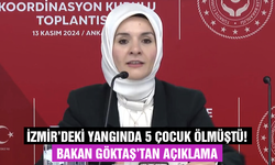 İzmir'deki yangında 5 çocuk ölmüştü! Bakan Göktaş'tan açıklama