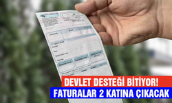 Devlet desteği bitiyor! Faturalar 2 katına çıkacak