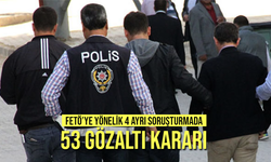 FETÖ soruşturmasında 53 gözaltı kararı