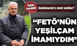 Galatasaray’a nasıl sızdılar? “FETÖ’nün Yeşilçam İmamıydım”