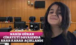 Narin Güran cinayeti davasında arar karar açıklandı