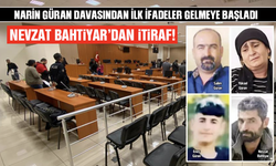 Narin Güran davasından ilk ifadeler gelmeye başladı