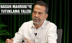 Nasuh Mahruki'ye tutuklama talebi