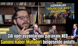 CIA operasyonlarının paravanı NED! Samimi Haber Muhabiri belgeselde anlattı