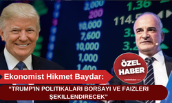 Ekonomist Hikmet Baydar: "Trump'ın politikaları borsayı ve faizleri şekillendirecek"