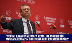 CHP lideri Özel: Seçimi kazanıp Mustafa Kemal’in askerlerini, Mustafa Kemal’in ordusuna geri kazandıracağız