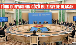 Türk dünyasını yakından ilgilendiren önemli zirve başlıyor