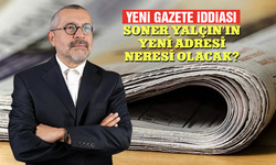 Yeni gazete iddiası: Soner Yalçın’ın yeni adresi neresi olacak?