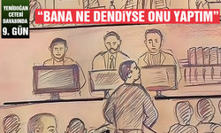 Yenidoğan Çetesi davasında 9. Gün: “Bana ne dendiyse onu yaptım”