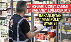 Asgari ücret zammı “bahane” edilecek mi? Bakanlıktan “manipüle” uyarısı!