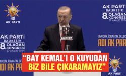 Cumhurbaşkanı Erdoğan: Bay Kemal'i o kuyudan biz bile çıkaramayız