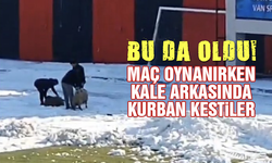 Bu da oldu! Maç oynanırken kale arkasında kurban kestiler