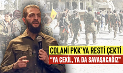 Colani PKK’ya resti çekti: “Ya çekil, ya da savaşacağız”