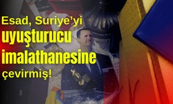 Esad, Suriye'yi uyuşturucu imalathanesine çevirmiş!