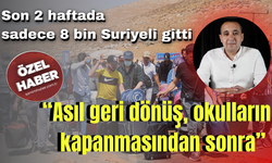 Son 2 haftada sadece 8 bin Suriyeli gitti! Asıl geri dönüş, okulların kapanmasından sonra